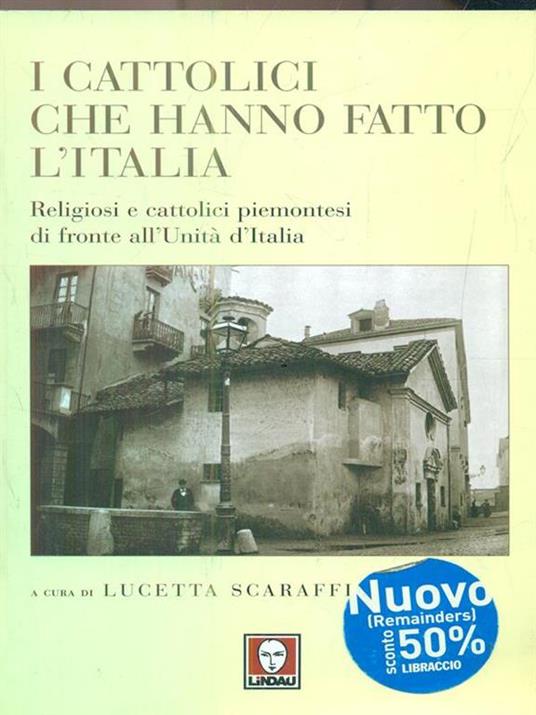 I cattolici che hanno fatto l'Italia. Religiosi e cattolici piemontesi di fronte all'Unità d'Italia - 5