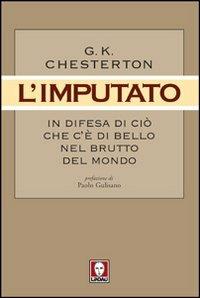 L' imputato. In difesa di ciò che c'è di bello nel brutto del mondo - Gilbert Keith Chesterton - copertina