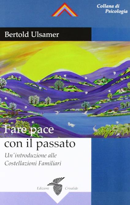 Fare pace con il passato. Un'introduzione alle costellazioni familiari - Bertold Ulsamer - copertina