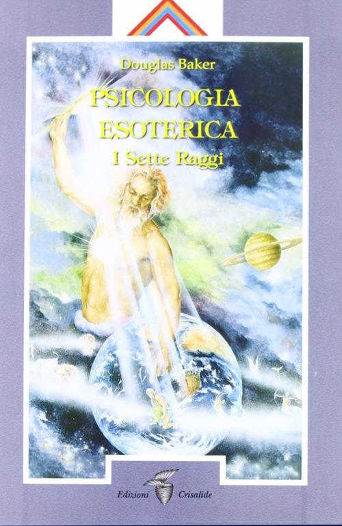 Psicologia esoterica. I sette raggi - Douglas Baker - copertina