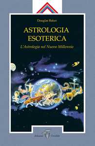 Image of Astrologia esoterica. L'astrologia del nuovo millennio