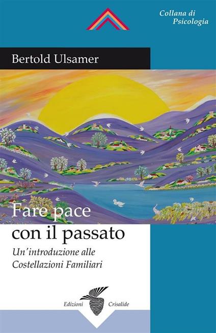 Fare pace con il passato. Un'introduzione alle costellazioni familiari - Bertold Ulsamer - ebook