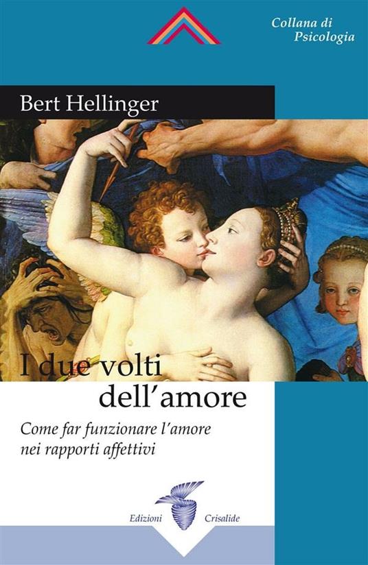 I due volti dell'amore. Come far funzionare l'amore nei rapporti affettivi - Hunter Beaumont,Bert Hellinger,Gunthard Weber - ebook