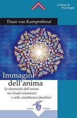 Immagini dell'anima. Le dinamiche dell'anima nei rituali sciamanici e nelle costellazioni familiari