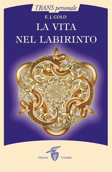 La vita nel labirinto - E. J. Gold - ebook