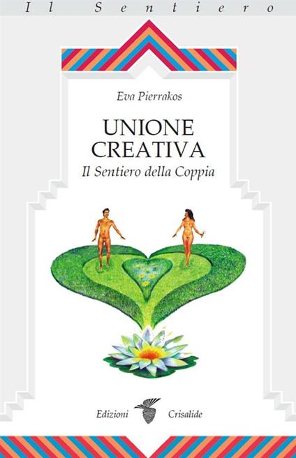 Unione creativa. Il sentiero della coppia - Eva Pierrakos - ebook