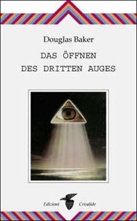 Das Öffnen des dritten Auges - Douglas Baker - copertina