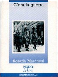 C'era la guerra - Rosaria Marchesi - copertina