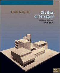 Civiltà di Terragni. Ricerche e scritti 1966-2001 - Enrico Mantero - copertina