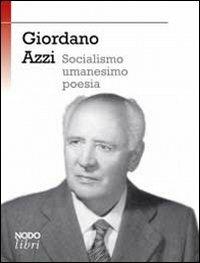 Socialismo, umanesimo, poesia - Giordano Azzi - copertina