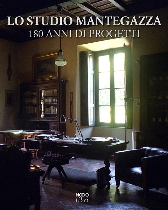 Lo Studio Mantegazza. 180 anni di progetti. Ediz. multilingue - copertina
