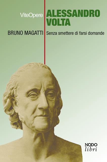 Alessandro Volta. Senza smettere di farsi domande - Bruno Magatti - copertina