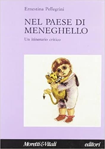 Nel paese di Meneghello. Un itinerario critico - Ernestina Pellegrini - copertina