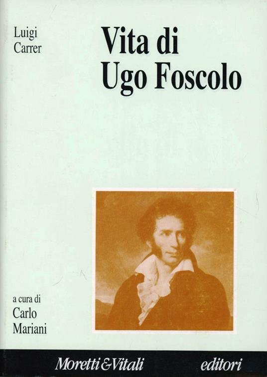 Vita di Ugo Foscolo - Luigi Carrer - copertina