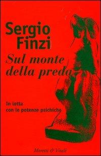 Sul monte della preda. In lotta con le potenze psichiche - Sergio Finzi - copertina