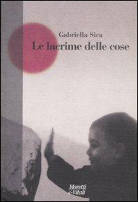 Le lacrime delle cose - Gabriella Sica - copertina