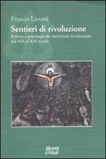 Sentieri di rivoluzione. Politica e psicologia dei movimenti rivoluzionari dal XIX secolo al XXI secolo