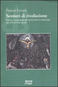 Sentieri di rivoluzione. Politica e psicologia dei movimenti rivoluzionari dal XIX secolo al XXI secolo - Franco Livorsi - copertina