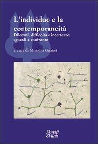 L' individuo e la contemporaneità. Dilemmi, difficoltà e incertezze: sguardi a confronto - copertina