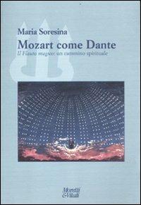 Mozart come Dante. Il flauto magico: un cammino spirituale - Maria Soresina - copertina