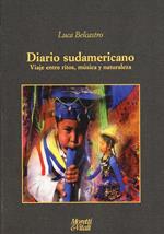 Diario sudamericano. Viaje entre ritos, música y naturaleza