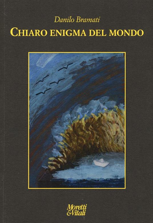 Chiaro enigma del mondo - Danilo Bramati - copertina