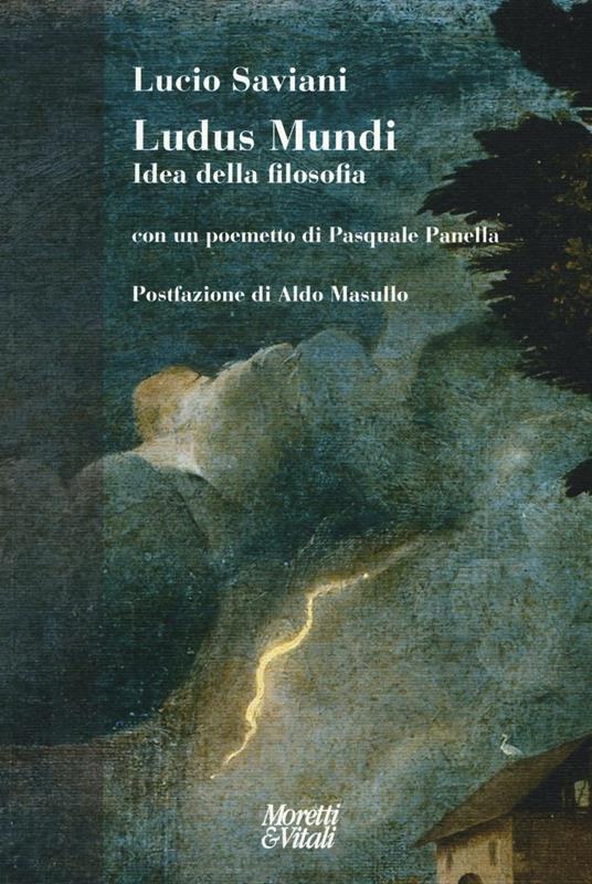 Ludus mundi. Idea della filosofia. Con un poemetto di Pasquale Panella - Lucio Saviani - copertina