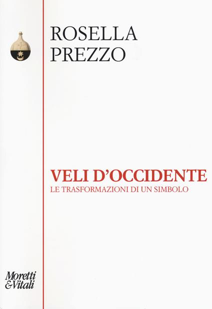 Veli d'Occidente. Le trasformazioni di un simbolo - Rosella Prezzo - copertina