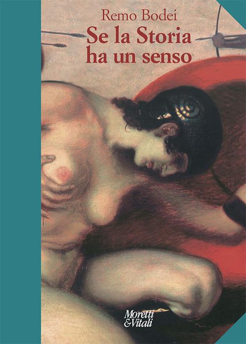 Se la storia ha un senso. Nuova ediz. - Remo Bodei - copertina