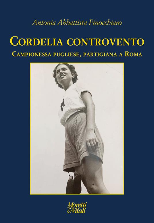 Cordelia controvento. Campionessa pugliese, partigiana a Roma - Antonia Abbattista Finocchiaro - copertina