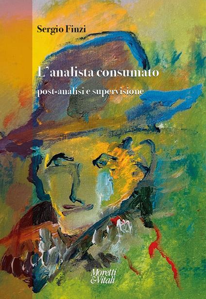 L'analista consumato. Post-analisi e supervisione - Sergio Finzi - copertina