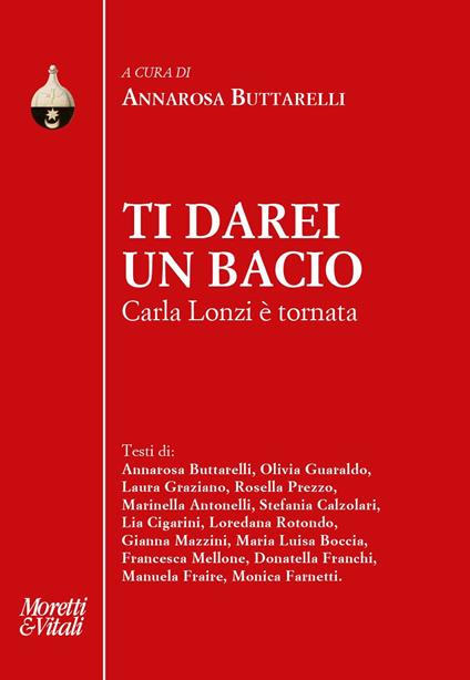 Ti darei un bacio. Carla Lonzi è tornata - copertina