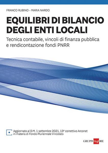 Equilibri di bilancio degli enti locali. Tecnica contabile, vincoli di finanza pubblica e rendicontazione fondi PNRR - Maria Nardo,Franco Rubino - copertina