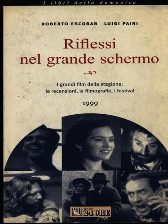 Riflessi nel grande schermo. I grandi film della stagione: le recensioni, le filmografie, i festival 1999 - Roberto Escobar,Antonio Marzano - copertina