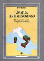 Una sfida per il Mezzogiorno. Sulle orme di Gaetano Salvemini per un federalismo meridionalista