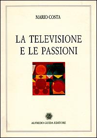 La televisione e le passioni - Mario Costa - copertina