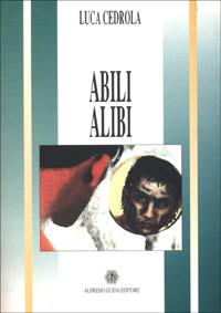 Abili alibi - Luca Cedrola - 2