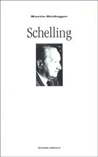 Schelling. Il trattato del 1809 sull'essenza della libertà umana - Martin Heidegger - copertina