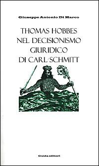 Thomas Hobbes nel decisionismo giuridico di Carl Schmitt - Giuseppe A. Di Marco - copertina