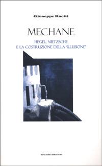 Mechane. Hegel, Nietzsche e la costruzione della «Illusione» - Giuseppe Raciti - copertina