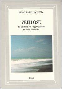 Zeitlose. La passione del viaggio comune tra cura e didattica - Fiorella Bellachioma - copertina