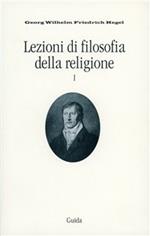 Lezioni di filosofia della religione. Vol. 1