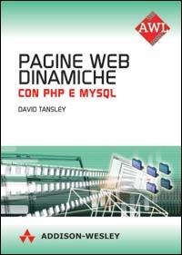 Pagine web dinamiche. Con PHP e MySQL. Con CD-ROM - David Tansley - copertina