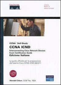 CCNA ICND. Interconnecting Cisco Network Devices. Exam Certification Guide.  La guida ufficiale per la preparazione dell'esame Cisco CCNA ICDN 640-811.  Con CD-ROM - Wendell Odom - Libro - Pearson - Accademica | IBS