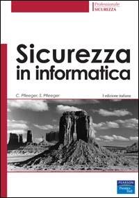 Sicurezza in informatica - Charles P. Pfleeger,Shari L. Pfleeger - copertina