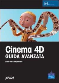 Cinema 4D. Guida avanzata. Con CD-ROM - Arndt von Koenigsmarck - copertina