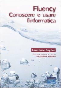 Fluency. Conoscere e usare l'informatica - Lawrence Snyder - copertina