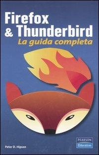 Firefox & Thunderbird. La guida completa - Peter D. Hipson - copertina