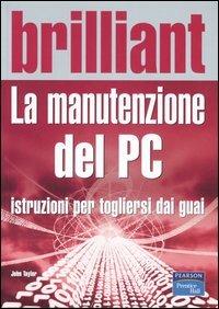 La manutenzione del PC. Istruzioni per togliersi dai guai - John Taylor - copertina