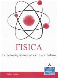 Fisica. Vol. 2: Elettromagnetismo, ottica e fisica moderna - Richard Wolfson - copertina